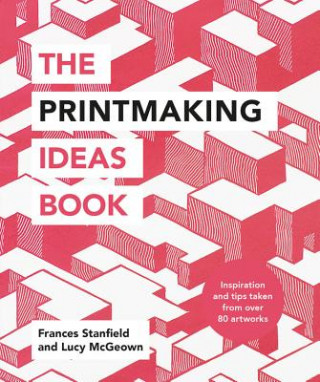 Kniha Printmaking Ideas Book Frances Stanfield