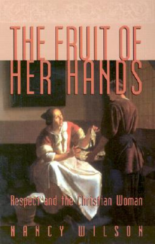 Könyv Fruit of Her Hands Nancy Wilson