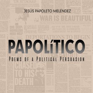 Kniha PAPOLiTICO - Poems of a Political Persuasion Jesus Papoleto Melendez