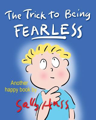 Knjiga The Trick to Being Fearless Sally Huss