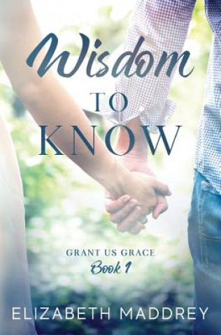 Knjiga Wisdom to Know Elizabeth Maddrey