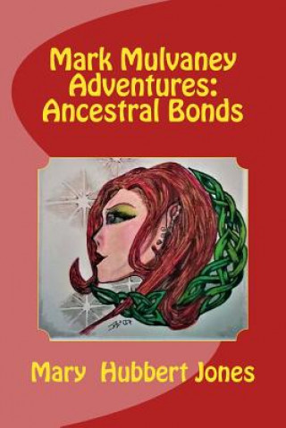 Knjiga Mark Mulvaney Adventures: : Ancestral Bonds Mary Hubbert Jones