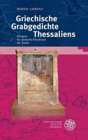 Książka Lorenz, B: Griechische Grabgedichte Thessaliens Bernd Lorenz