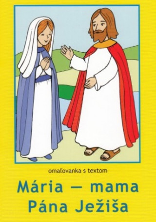Książka Mária-Mama Pána Ježiša - omaľovanka s textom M. Sojka