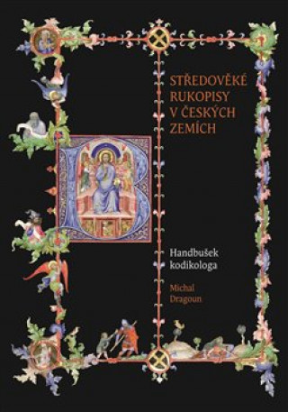 Book Středověké rukopisy v českých zemích Michal Dragoun