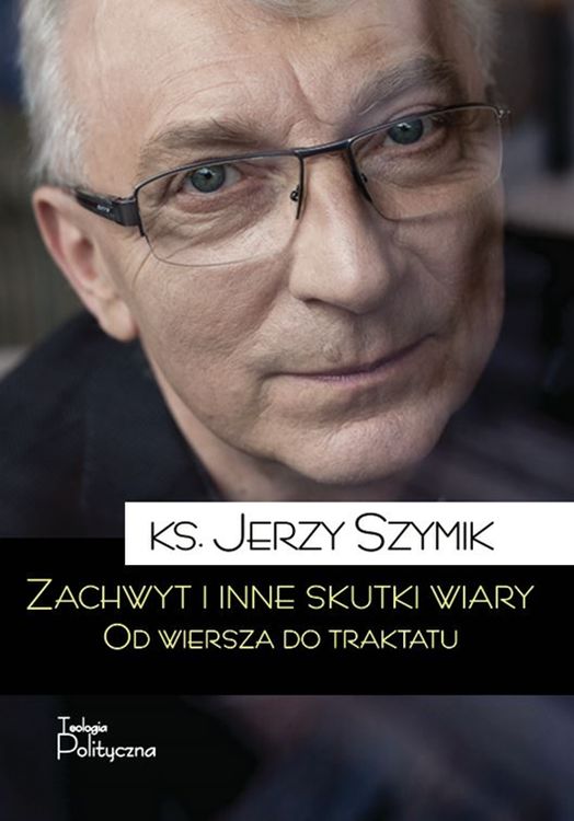 Könyv Zachwyt i inne skutki wiary Szymik Jerzy