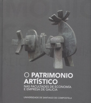 Könyv O PATRIMONIO ARTÍSTICO NAS FACULTADES DE ECONOMÍA E EMPRESA DE GALICIA 