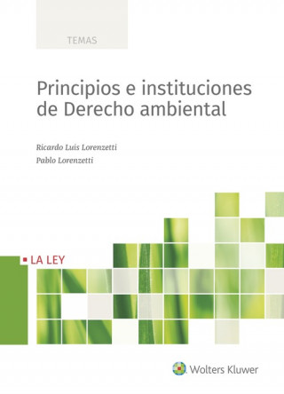Kniha PRINCIPIOS E INSTITUCIONES DE DERECHO AMBIENTAL RICARDO LUIS LORENZETTI