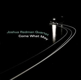Аудио Come What May Joshua Quartet Redman
