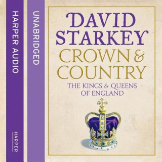 Digital Crown and Country: A History of England Through the Monarchy David Starkey