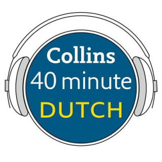 Digital Collins 40 Minute Dutch: Learn to Speak Dutch in Minutes with Collins Collins Dictionaries