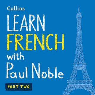 Digital Learn French with Paul Noble, Part 2: French Made Easy with Your Personal Language Coach Paul Noble