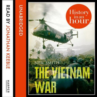 Digital The Vietnam War: History in an Hour Neil Smith