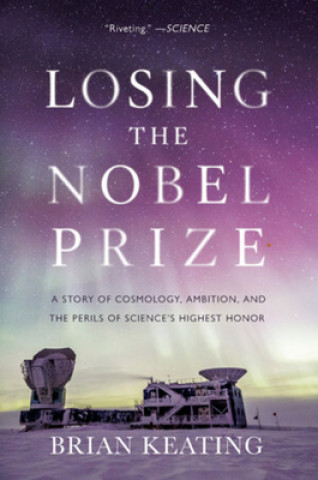 Book Losing the Nobel Prize Brian Keating