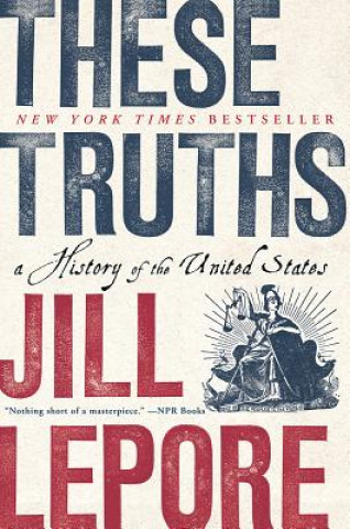 Könyv These Truths Jill Lepore