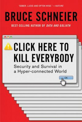 Könyv Click Here to Kill Everybody Bruce Schneier