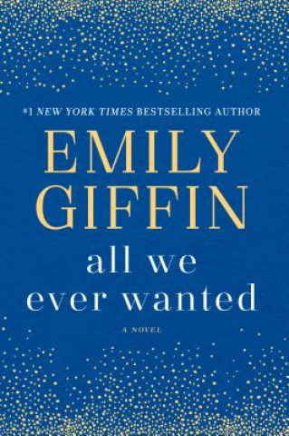 Kniha All We Ever Wanted Emily Giffin