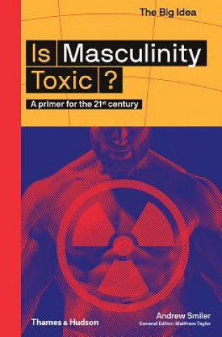 Книга Is Masculinity Toxic? Andrew Smiler
