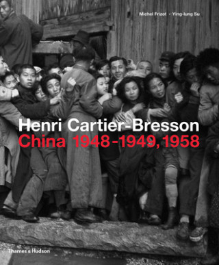 Könyv Henri Cartier-Bresson: China 1948-1949, 1958 Michel Frizot
