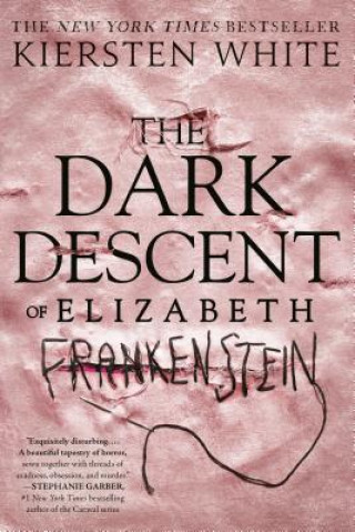 Knjiga Dark Descent of Elizabeth Frankenstein Kiersten White