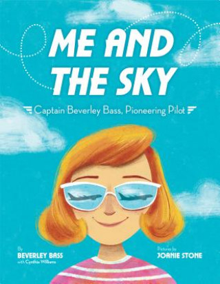 Könyv Me and the Sky: Captain Beverley Bass, Pioneering Pilot Beverley Bass