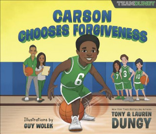 Carte Carson Chooses Forgiveness: A Team Dungy Story about Basketball Tony Dungy