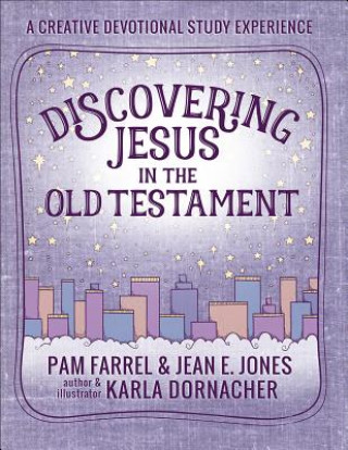 Könyv Discovering Jesus in the Old Testament: A Creative Devotional Study Experience Pam Farrel