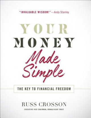 Книга Your Money Made Simple: The Key to Financial Freedom Russ Crosson