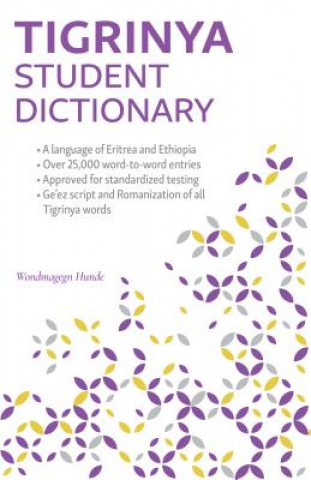 Könyv Tigrinya Student Dictionary: English-Tigrinya/ Tigrinya-English Wondmagegn Hunde