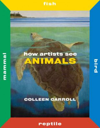 Kniha How Artists See Animals Colleen Carroll