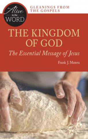 Книга The Kingdom of God, the Essential Message of Jesus Frank J. Matera