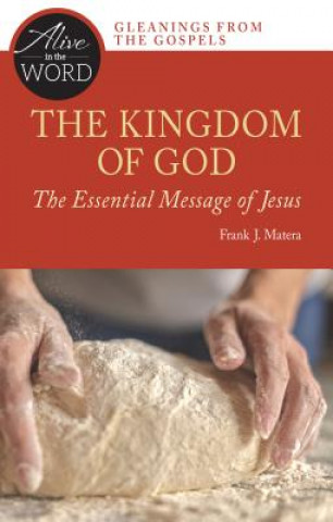 Kniha The Kingdom of God, the Essential Message of Jesus Frank J. Matera