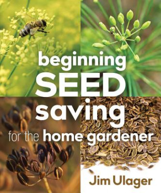 Book Beginning Seed Saving for the Home Gardener James Ulager