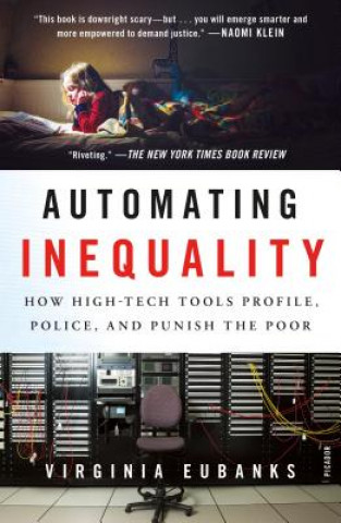 Carte Automating Inequality: How High-Tech Tools Profile, Police, and Punish the Poor Virginia Eubanks