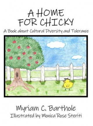 Book A Home for Chicky: A Book about Cultural Diversity and Tolerance Myriam C Barthole