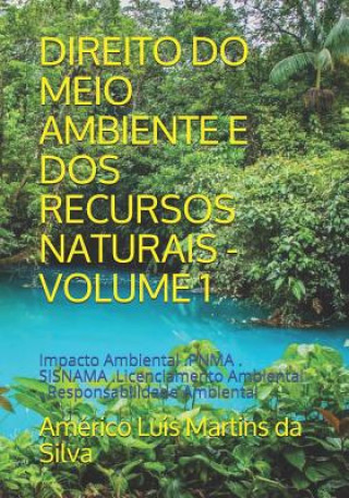 Βιβλίο Direito Do Meio Ambiente E DOS Recursos Naturais - Volume 1: Impacto Ambiental .Pnma . Sisnama .Licenciamento Ambiental . Responsabilidade Ambiental Americo Luis Martins Da Silva