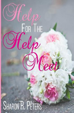 Kniha Help for the Help Meet Sharon R Peters