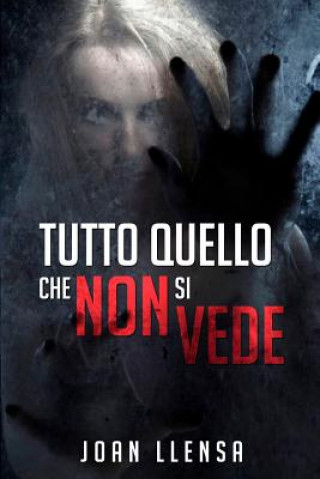 Kniha Tutto quello che non si vede: (Italian Edition) Ivan Llensa