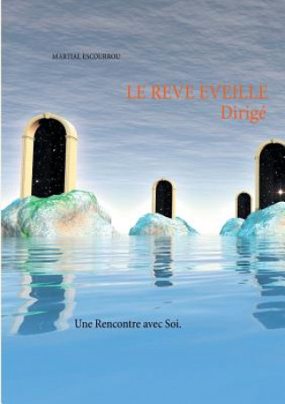 Книга Le Reve Eveille Dirige Martial Escourrou