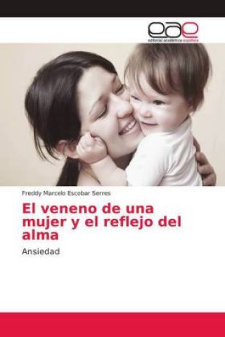 Boek El veneno de una mujer y el reflejo del alma Freddy Marcelo Escobar Serres