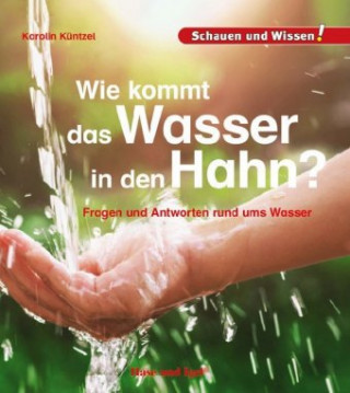 Knjiga Wie kommt das Wasser in den Hahn? Karolin N. Küntzel
