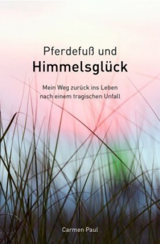 Kniha Pferdefuß und Himmelsglück Carmen Paul