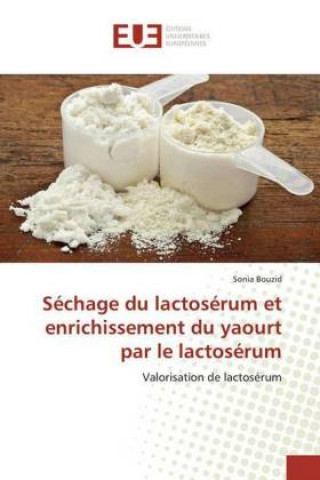 Könyv Sechage du lactoserum et enrichissement du yaourt par le lactoserum Sonia Bouzid