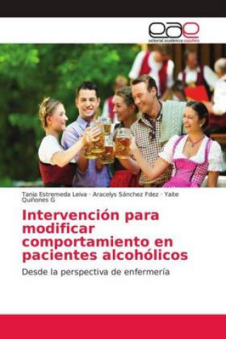 Libro Intervención para modificar comportamiento en pacientes alcohólicos Tania Estremeda Leiva