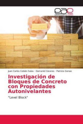 Knjiga Investigación de Bloques de Concreto con Propiedades Autonivelantes Juan Carlos Cobián Salas