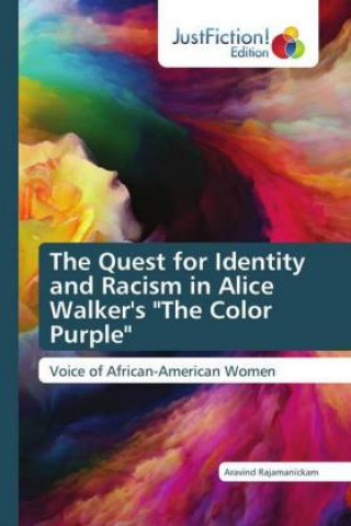 Könyv Quest for Identity and Racism in Alice Walker's The Color Purple Aravind Rajamanickam