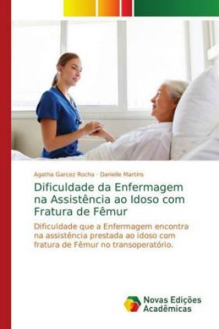Carte Dificuldade da Enfermagem na Assistencia ao Idoso com Fratura de Femur Agatha Garcez Rocha