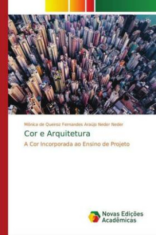 Carte Cor e Arquitetura Mônica de Queiroz Fernandes Araújo Neder Neder