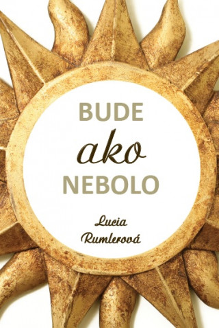 Book Bude ako nebolo Lucia Rumlerová