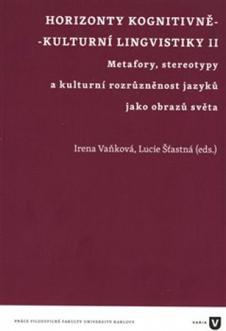 Kniha Horizonty kognitivně - kulturní lingvistiky II. Lucie Šťasná